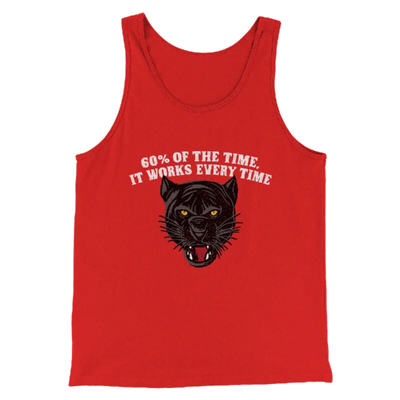 Casual Trousers 60 Percent Of The Time It Works Every Time Funny Movie Men/Unisex Tank Top