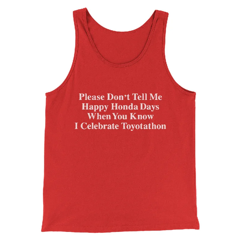 Casual Trousers Don’t Tell Me Happy Honda Days I Celebrate Toyotathon Men/Unisex Tank Top