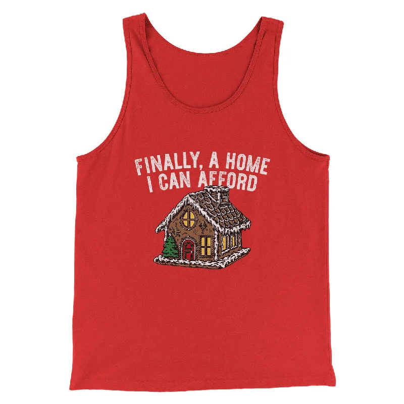 All-Day Wear Finally A Home I Can Afford Men/Unisex Tank Top