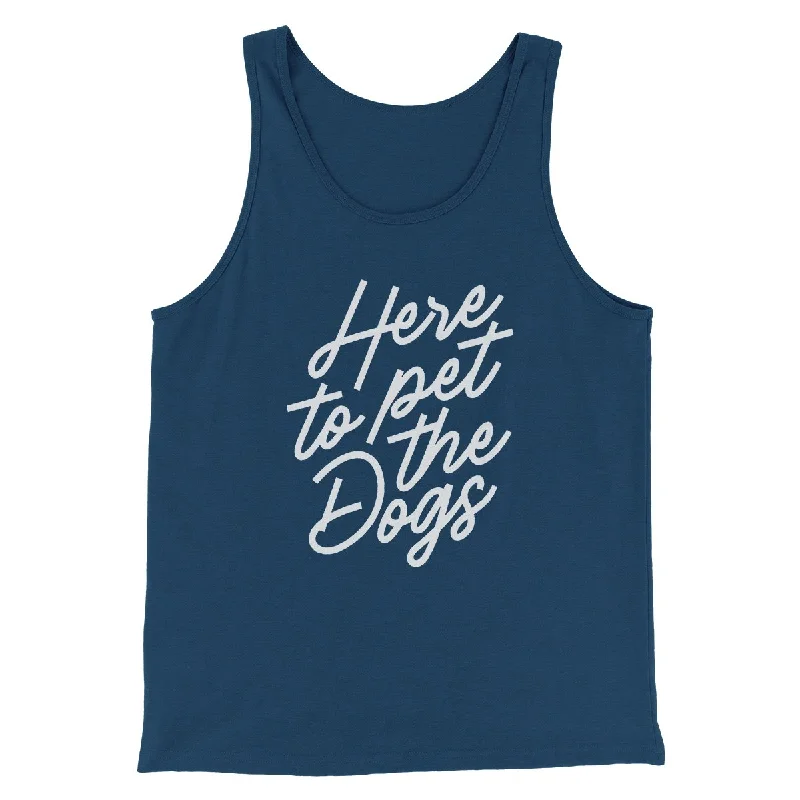 Comfortable Fits Here To Pet The Dogs Men/Unisex Tank