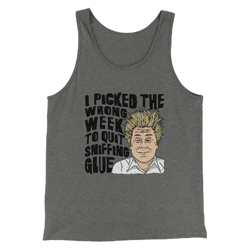 Casual Wear I Picked The Wrong Week To Quit Sniffing Glue Funny Movie Men/Unisex Tank Top
