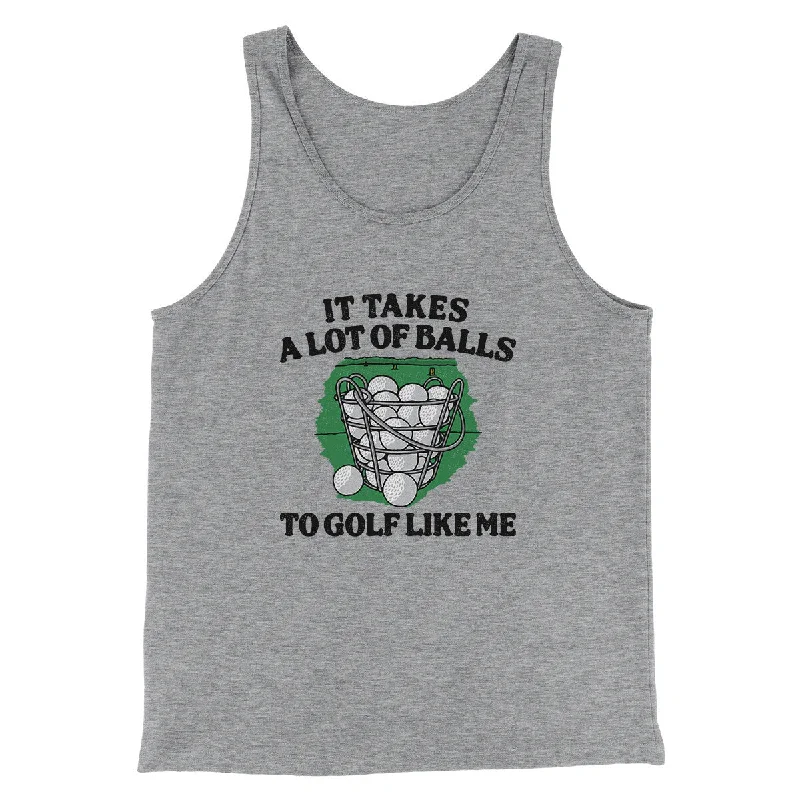 Trendy Apparel It Takes A Lot Of Balls To Golf Like Me Men/Unisex Tank Top