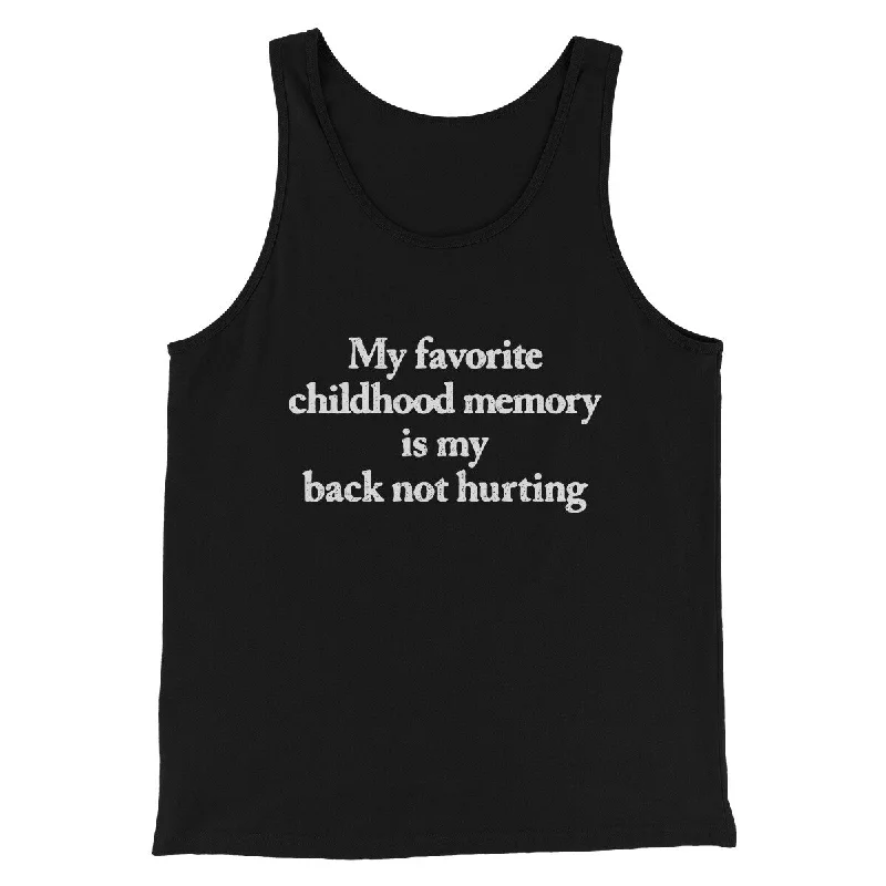 Relaxed Fit My Favorite Childhood Memory Is My Back Not Hurting Men/Unisex Tank Top