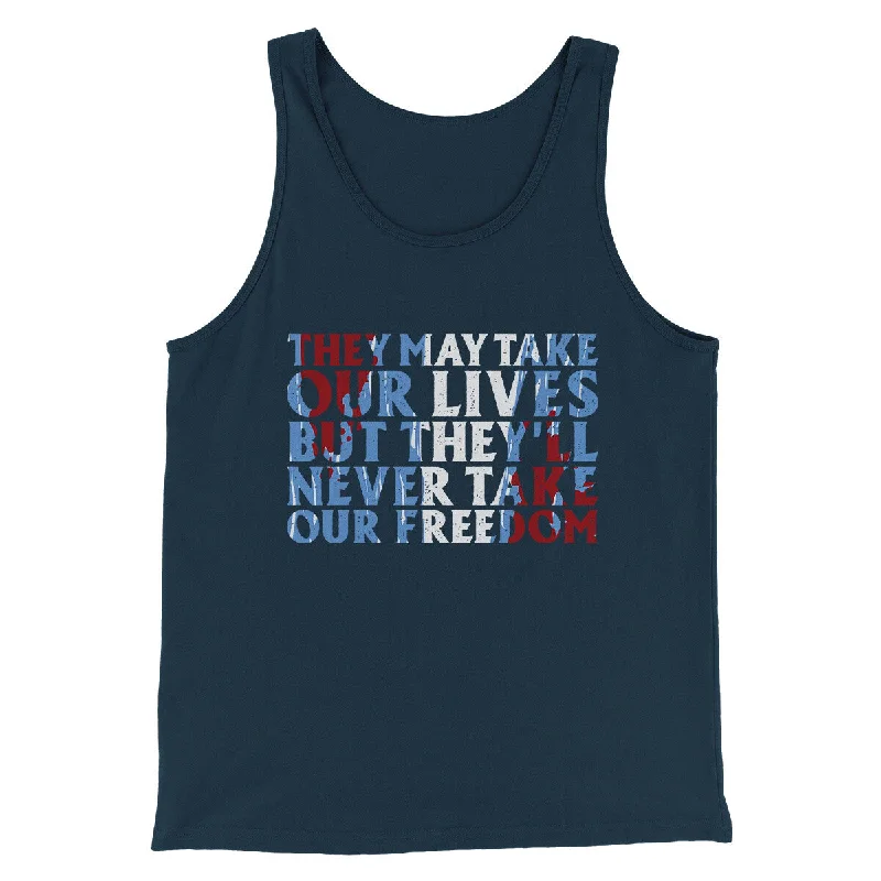 Timeless Wardrobe They May Take Our Lives But They’ll Never Take Our Freedom Funny Movie Men/Unisex Tank Top